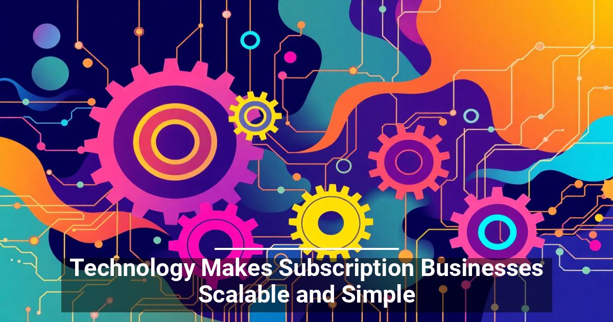 DWPIA: Technology Makes Subscription Businesses Scalable and Simple